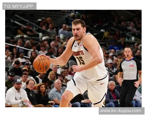 约基奇三节表现出色14分9板12助攻助球队稳居领先位置